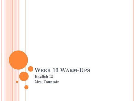 Week 13 Warm-Ups English 12 Mrs. Fountain.