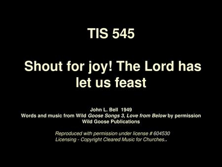 TIS 545 Shout for joy. The Lord has let us feast John L