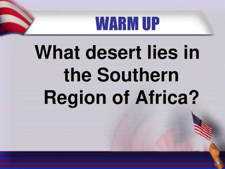 What desert lies in the Southern Region of Africa?