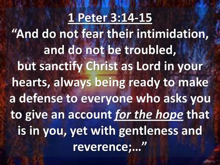 “And do not fear their intimidation, and do not be troubled,