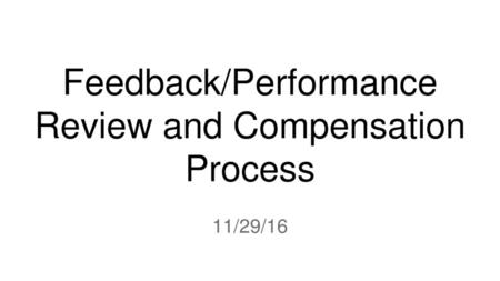 Feedback/Performance Review and Compensation Process