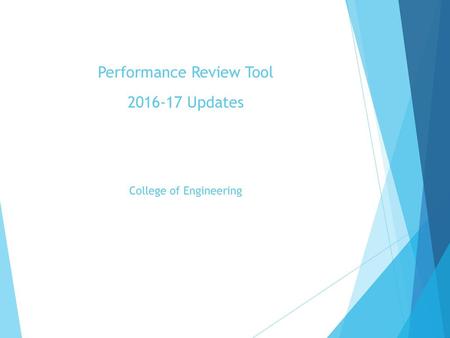 Performance Review Tool Updates College of Engineering