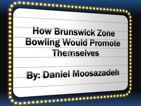 How Brunswick Zone Bowling Would Promote Themselves