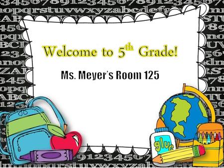 Welcome to 5th Grade! Ms. Meyer’s Room 125