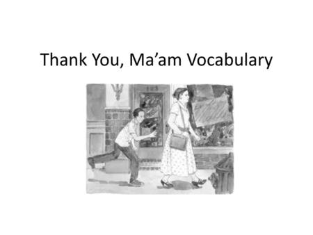 Thank You, Ma’am Vocabulary