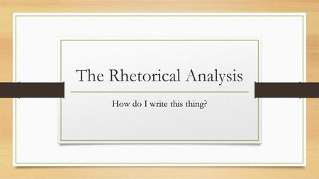 The Rhetorical Analysis