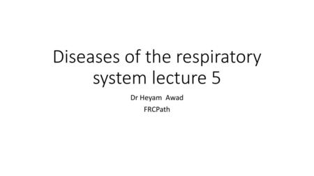 Diseases of the respiratory system lecture 5