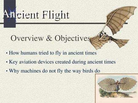 Ancient Flight Overview & Objectives