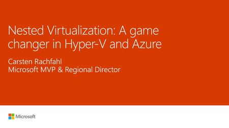 Nested Virtualization: A game changer in Hyper-V and Azure