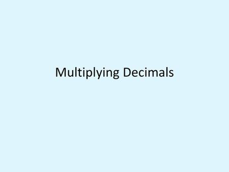 Multiplying Decimals.