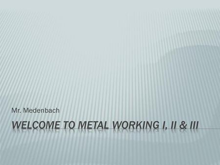 Welcome to Metal working I, ii & iii