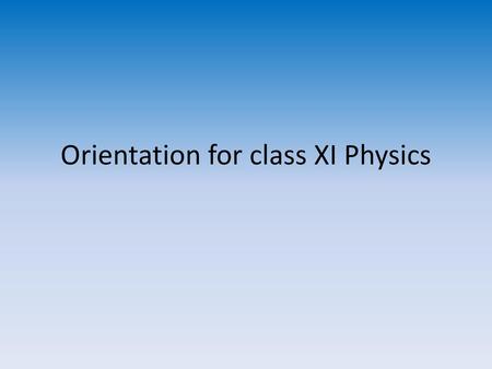 Orientation for class XI Physics