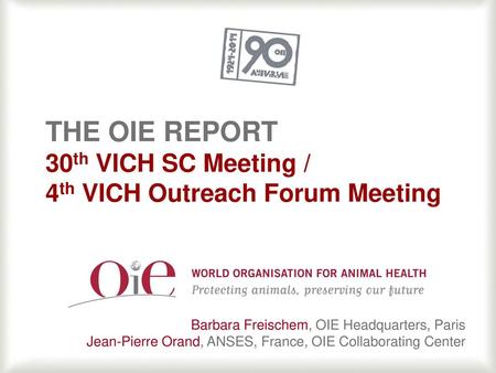 The OIE report 30th VICH SC Meeting / 4th VICH Outreach Forum Meeting