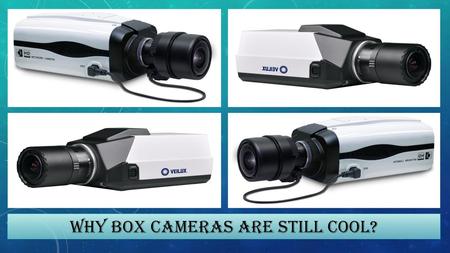 Why Box Cameras are still Cool?