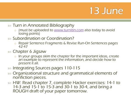 13 June Turn in Annotated Bibliography Subordination or Coordination?