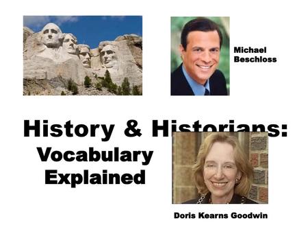 History & Historians: Vocabulary Explained Michael Beschloss