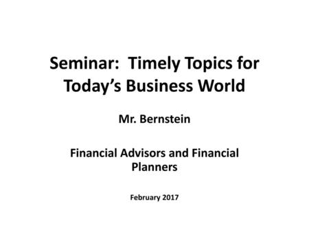 Seminar: Timely Topics for Today’s Business World