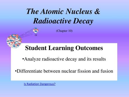 The Atomic Nucleus & Radioactive Decay
