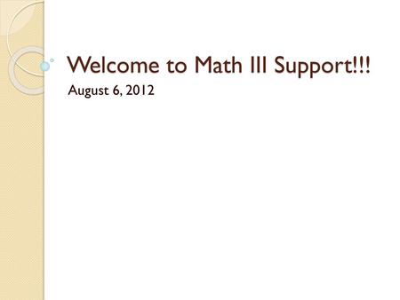 Welcome to Math III Support!!!