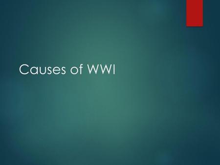 Causes of WWI.