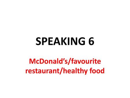 McDonald’s/favourite restaurant/healthy food