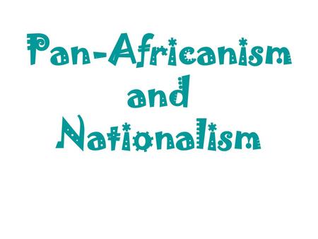 Pan-Africanism and Nationalism