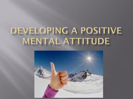Developing a positive mental attitude