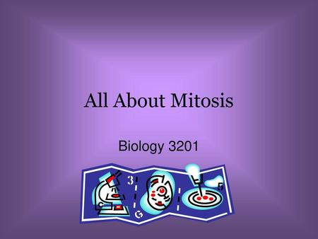 All About Mitosis Biology 3201.