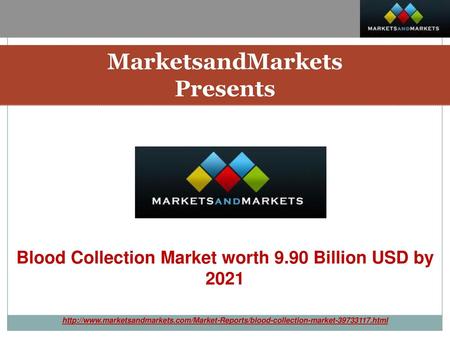 Blood Collection Market worth 9.90 Billion USD by 2021