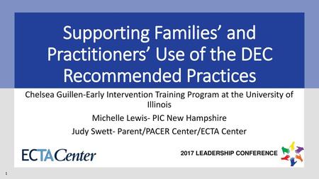 Supporting Families’ and Practitioners’ Use of the DEC Recommended Practices Chelsea Guillen-Early Intervention Training Program at the University of.