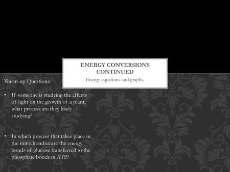 Energy conversions continued