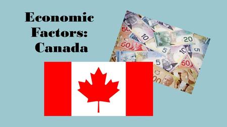 Economic Factors: Canada