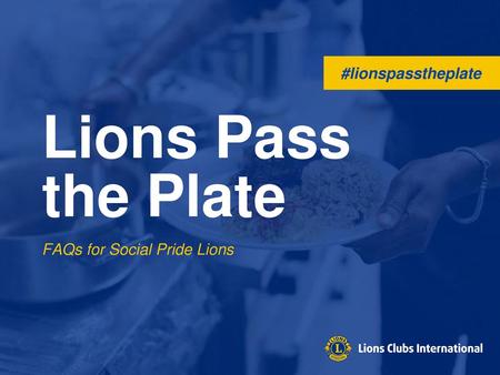 #lionspasstheplate Lions Pass the Plate FAQs for Social Pride Lions.