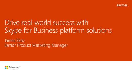 Drive real-world success with Skype for Business platform solutions