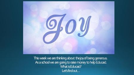 This week we are thinking about the joy of being generous
