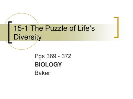 15-1 The Puzzle of Life’s Diversity
