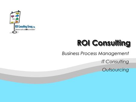 ROI Consulting Business Process Management IT Consulting Outsourcing.