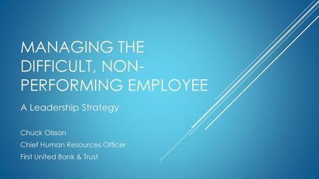 Managing the difficult, non-performing employee