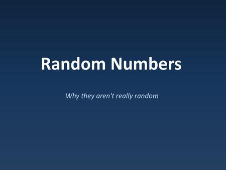 Why they aren't really random