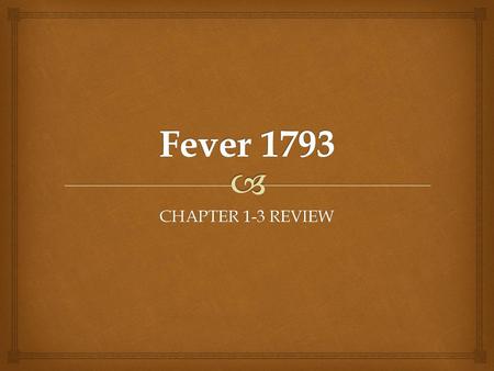 Fever 1793 CHAPTER 1-3 REVIEW.