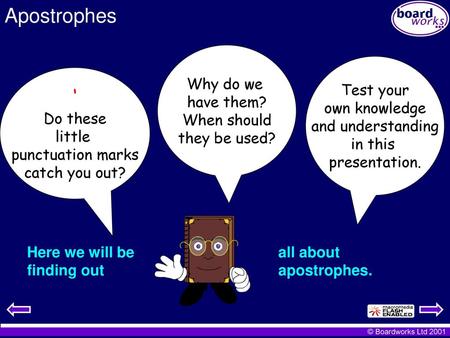 Apostrophes ‘ Why do we have them? When should they be used? Test your