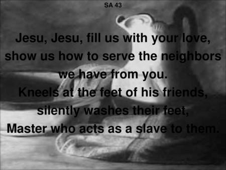 Jesu, Jesu, fill us with your love, show us how to serve the neighbors