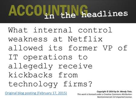 What internal control weakness at Netflix allowed its former VP of IT operations to allegedly receive kickbacks from technology firms? Original blog posting.