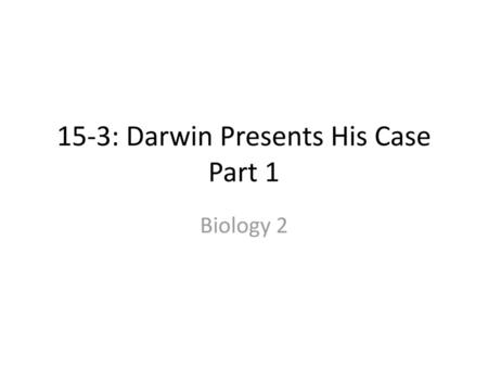 15-3: Darwin Presents His Case Part 1