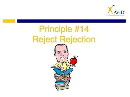 Principle #14 Reject Rejection