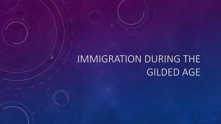 Immigration during the gilded age