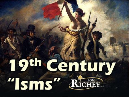 19th Century “Isms”.