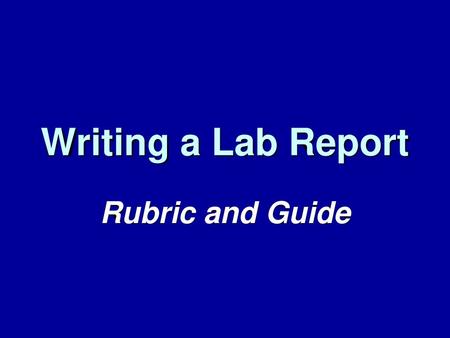 Writing a Lab Report Rubric and Guide.