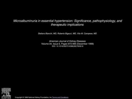 Microalbuminuria in essential hypertension: Significance, pathophysiology, and therapeutic implications  Stefano Bianchi, MD, Roberto Bigazzi, MD, Vito.