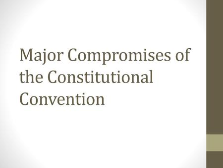 Major Compromises of the Constitutional Convention
